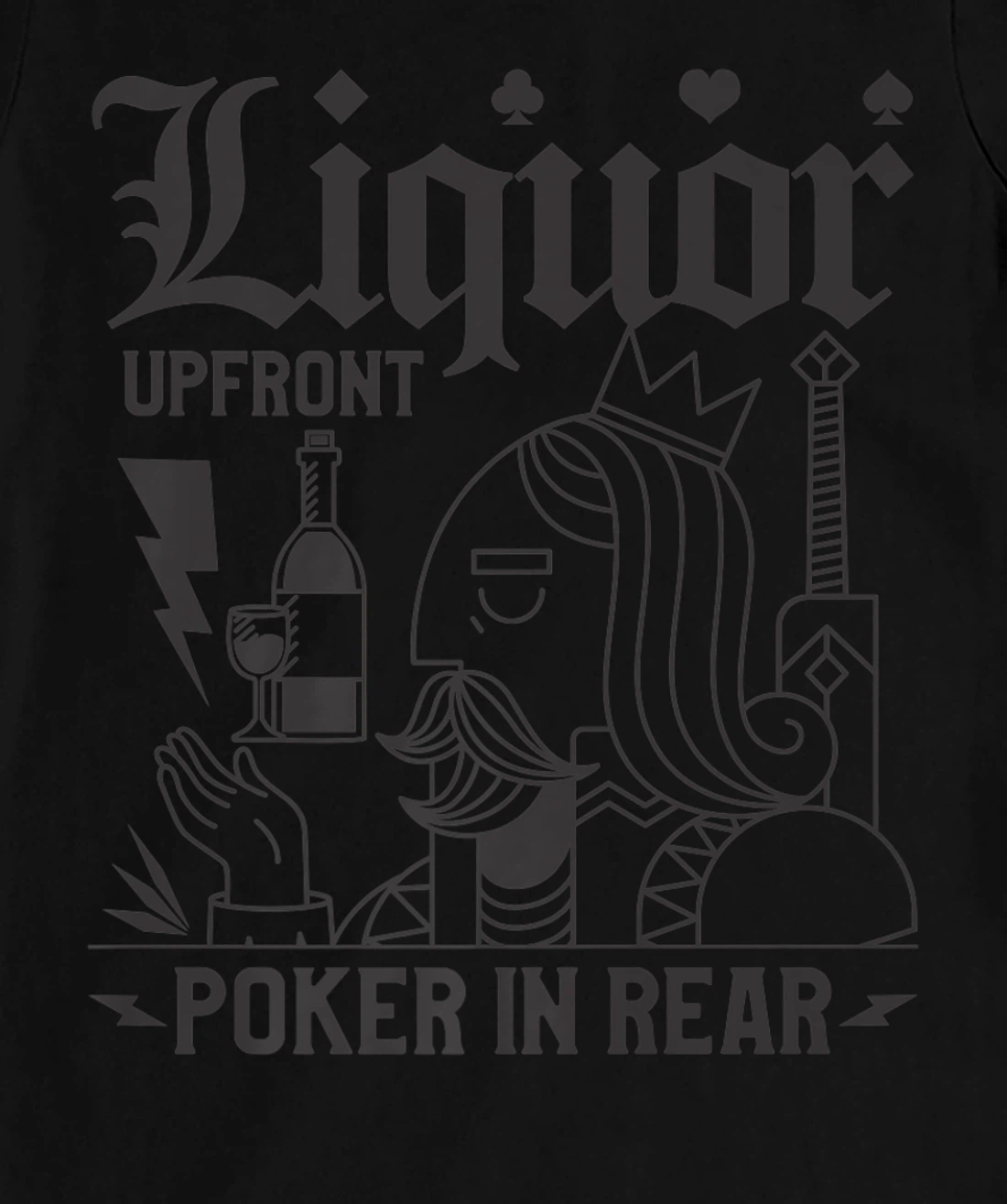 Liquor Upfront Poker In Rear For A Poker Gambler T-Shirt, Women T-Shirt