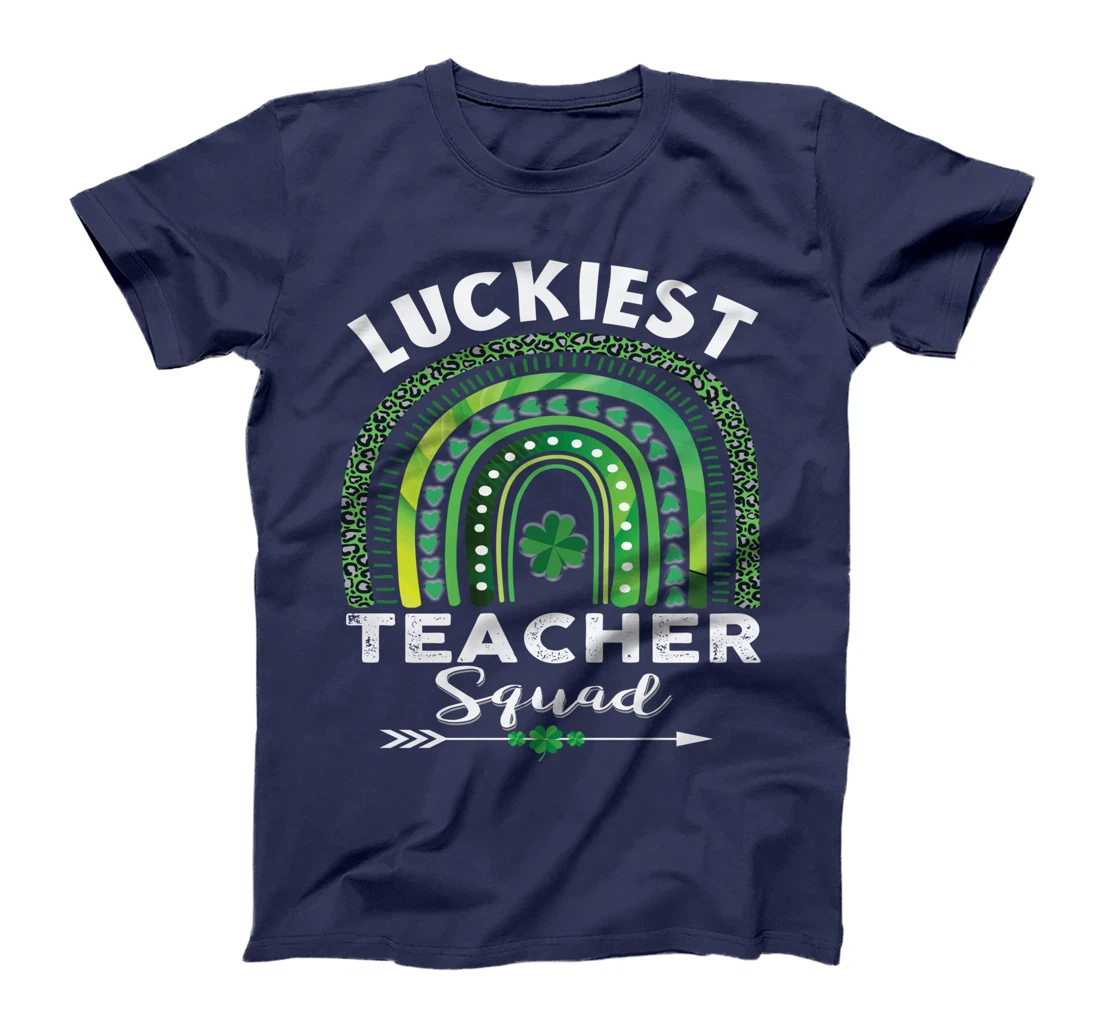 St Patrick Day Teacher Gift Cute Luckiest Teacher Squad T-Shirt