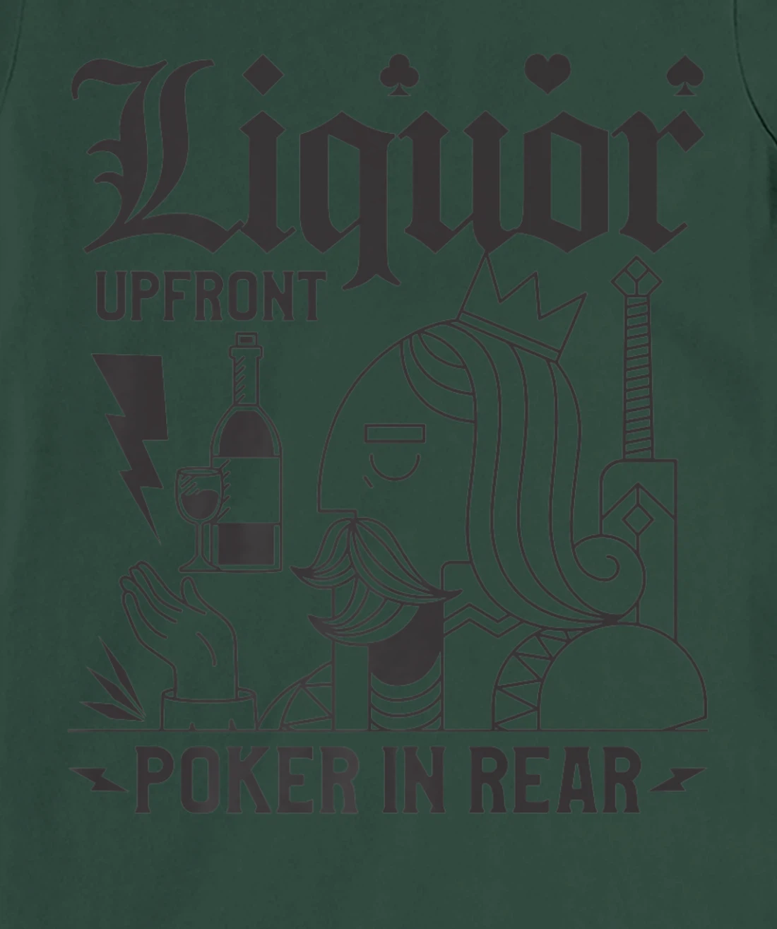Liquor Upfront Poker In Rear For A Poker Gambler T-Shirt, Women T-Shirt