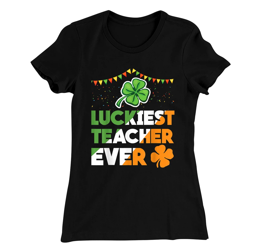 Luckiest Teacher Ever Irish Flag Shamrock St Patricks Day T-Shirt, Kid T-Shirt and Women T-Shirt