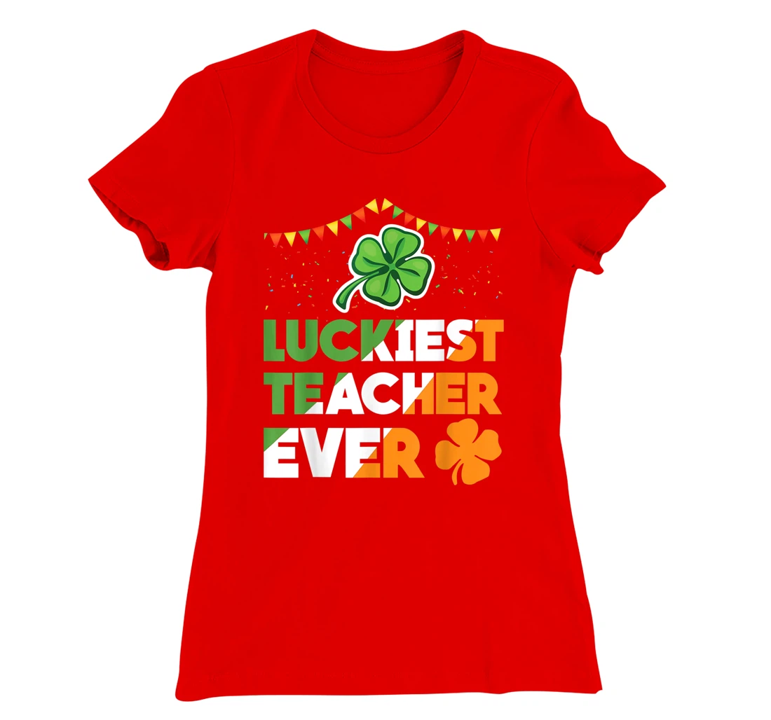 Luckiest Teacher Ever Irish Flag Shamrock St Patricks Day T-Shirt, Kid T-Shirt and Women T-Shirt