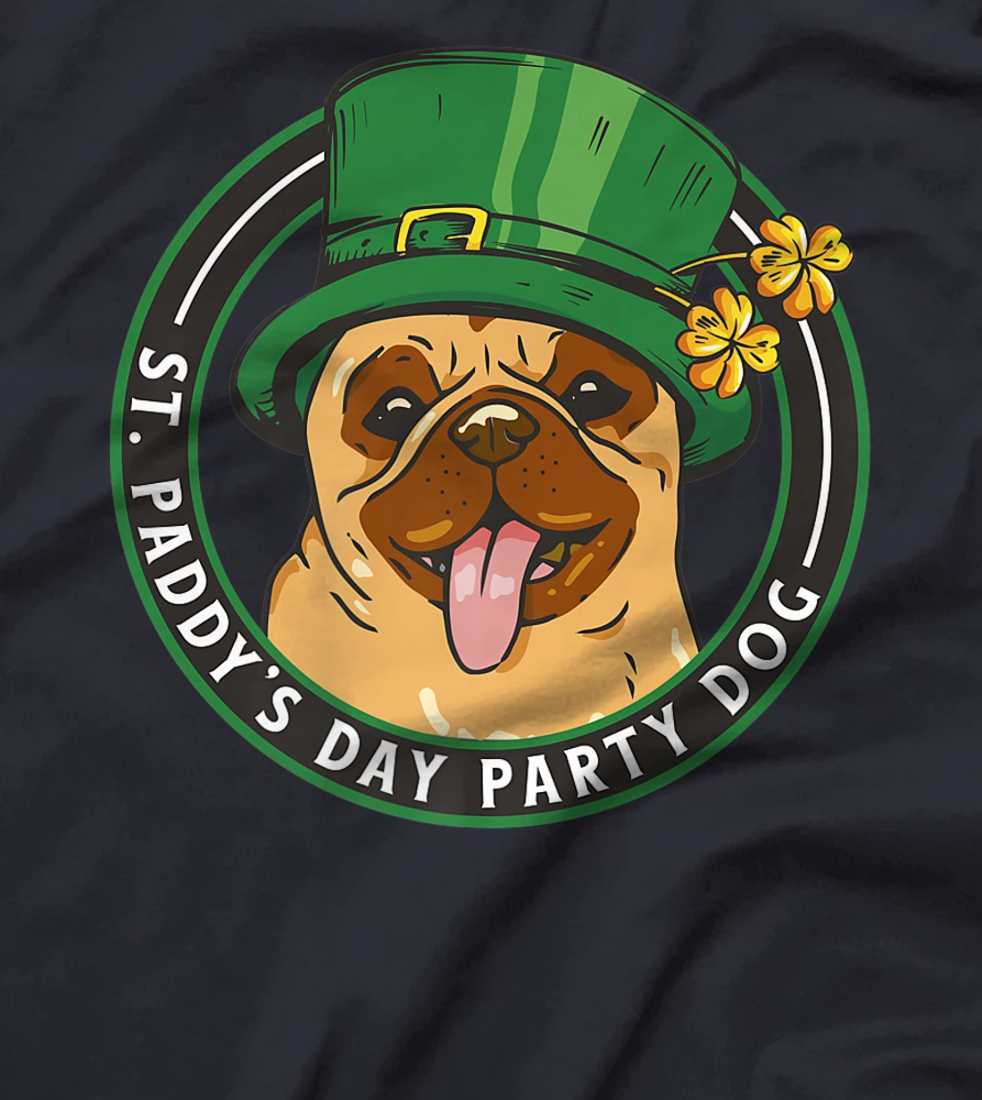 St. Pattys Day Party Dog Pug Lover Patricks Day Leprechaun T-Shirt, Kid T-Shirt and Women T-Shirt