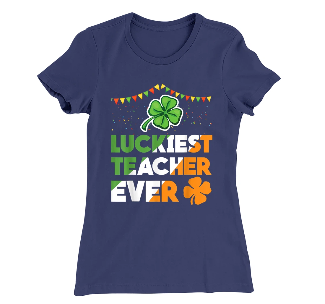 Luckiest Teacher Ever Irish Flag Shamrock St Patricks Day T-Shirt, Kid T-Shirt and Women T-Shirt