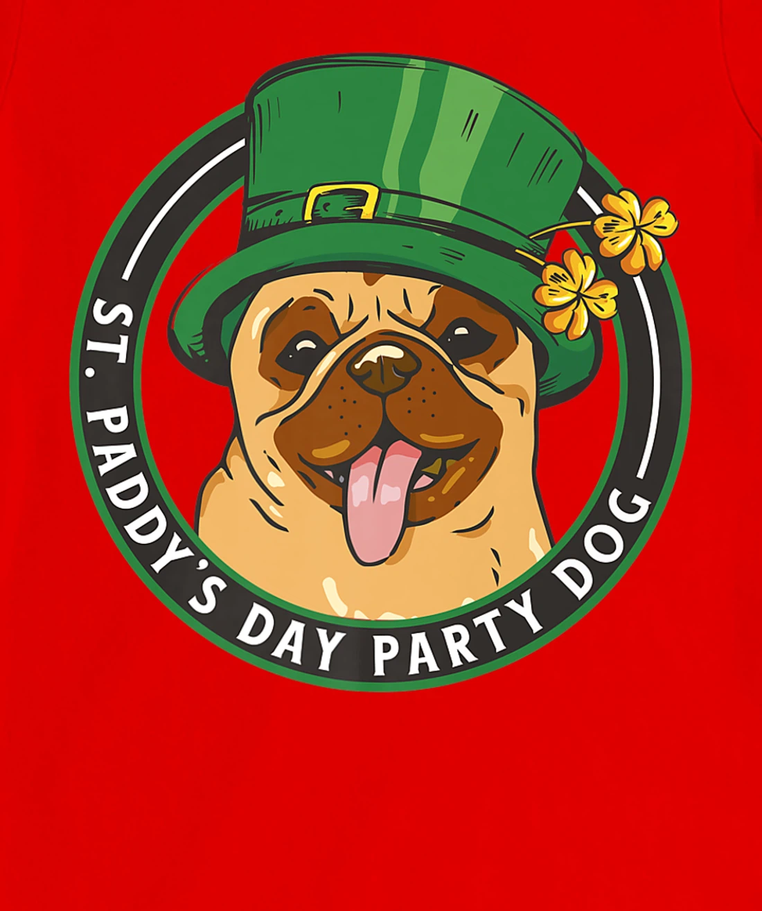 St. Pattys Day Party Dog Pug Lover Patricks Day Leprechaun T-Shirt, Kid T-Shirt and Women T-Shirt