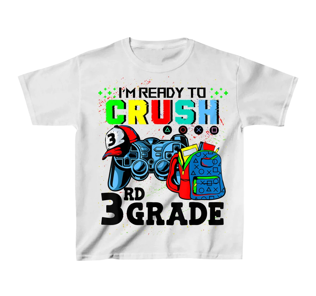 Womens I'm Ready To Crush 3rd Grade Team Back To School Video Game T-Shirt, Kid T-Shirt and Women T-Shirt