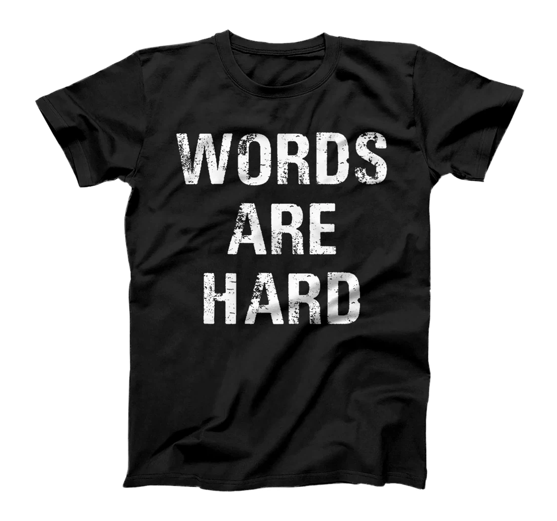 Funny Speech Therapist Quote Words Are Hard Speech Therapist T-Shirt, Women T-Shirt