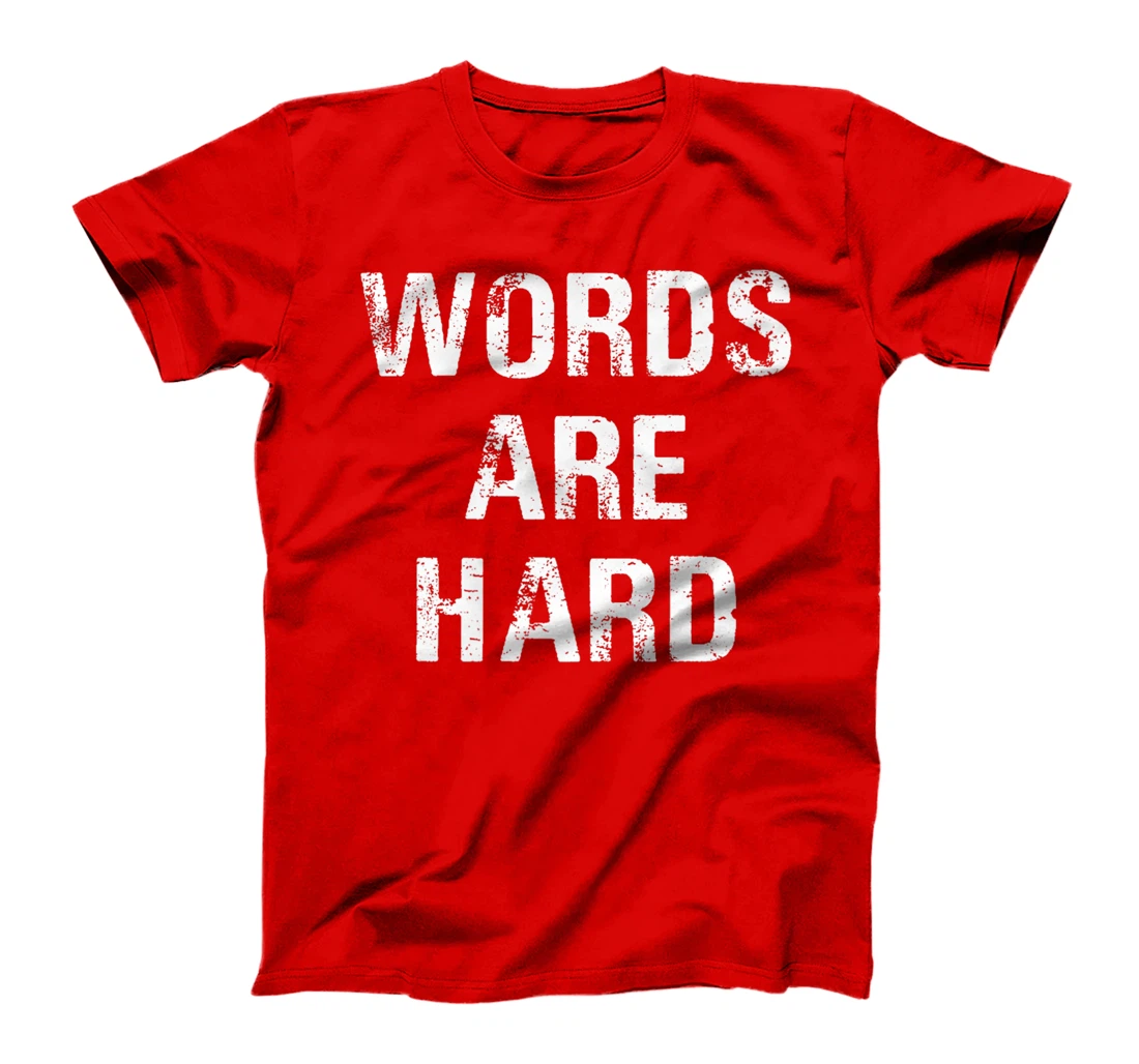 Funny Speech Therapist Quote Words Are Hard Speech Therapist T-Shirt, Women T-Shirt