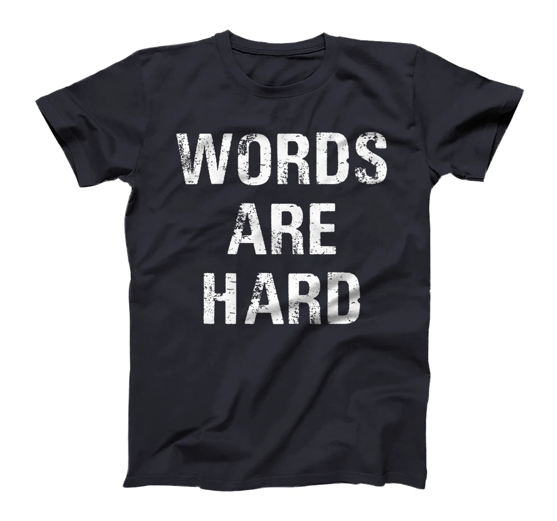 Funny Speech Therapist Quote Words Are Hard Speech Therapist T-Shirt, Women T-Shirt