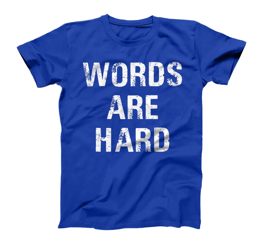 Funny Speech Therapist Quote Words Are Hard Speech Therapist T-Shirt, Women T-Shirt