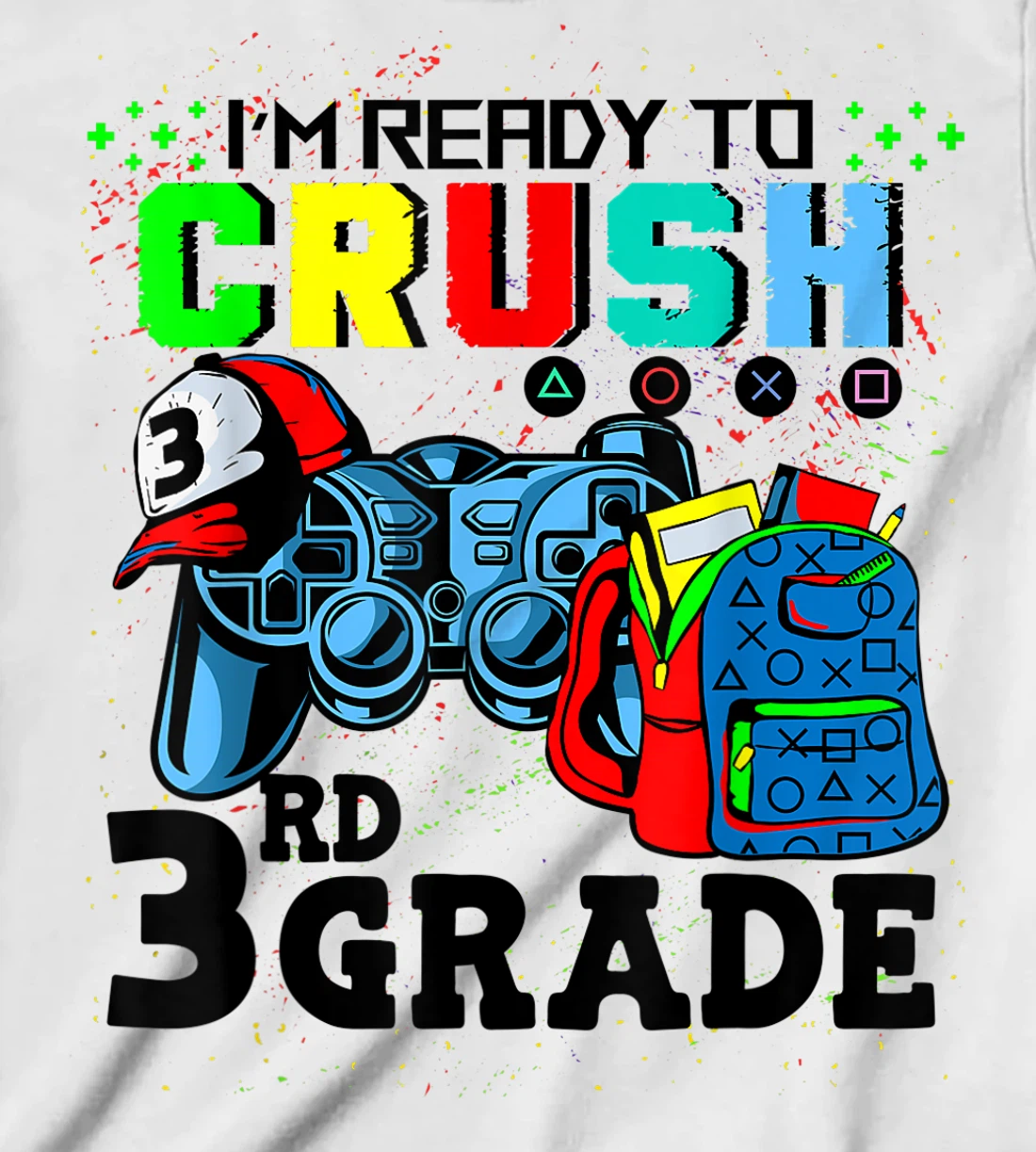 Womens I'm Ready To Crush 3rd Grade Team Back To School Video Game T-Shirt, Kid T-Shirt and Women T-Shirt