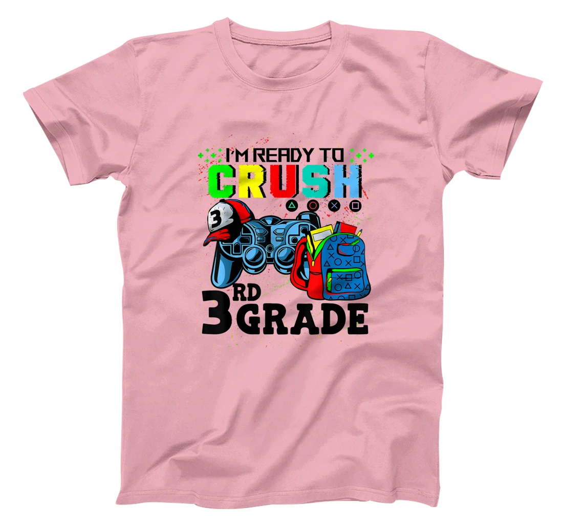 Womens I'm Ready To Crush 3rd Grade Team Back To School Video Game T-Shirt, Kid T-Shirt and Women T-Shirt