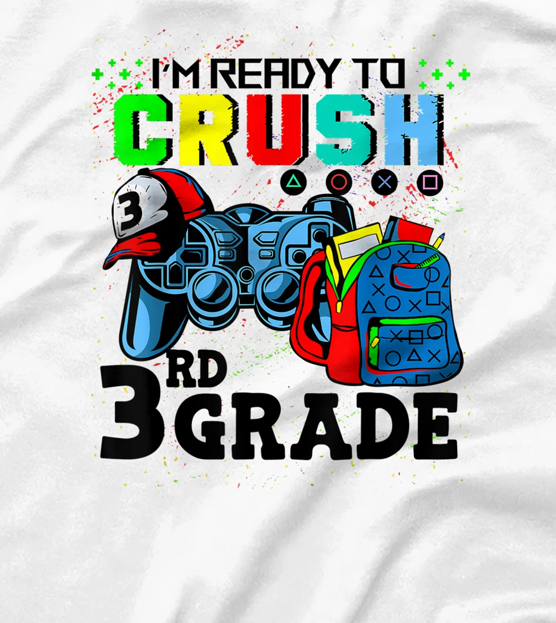 Womens I'm Ready To Crush 3rd Grade Team Back To School Video Game T-Shirt, Kid T-Shirt and Women T-Shirt
