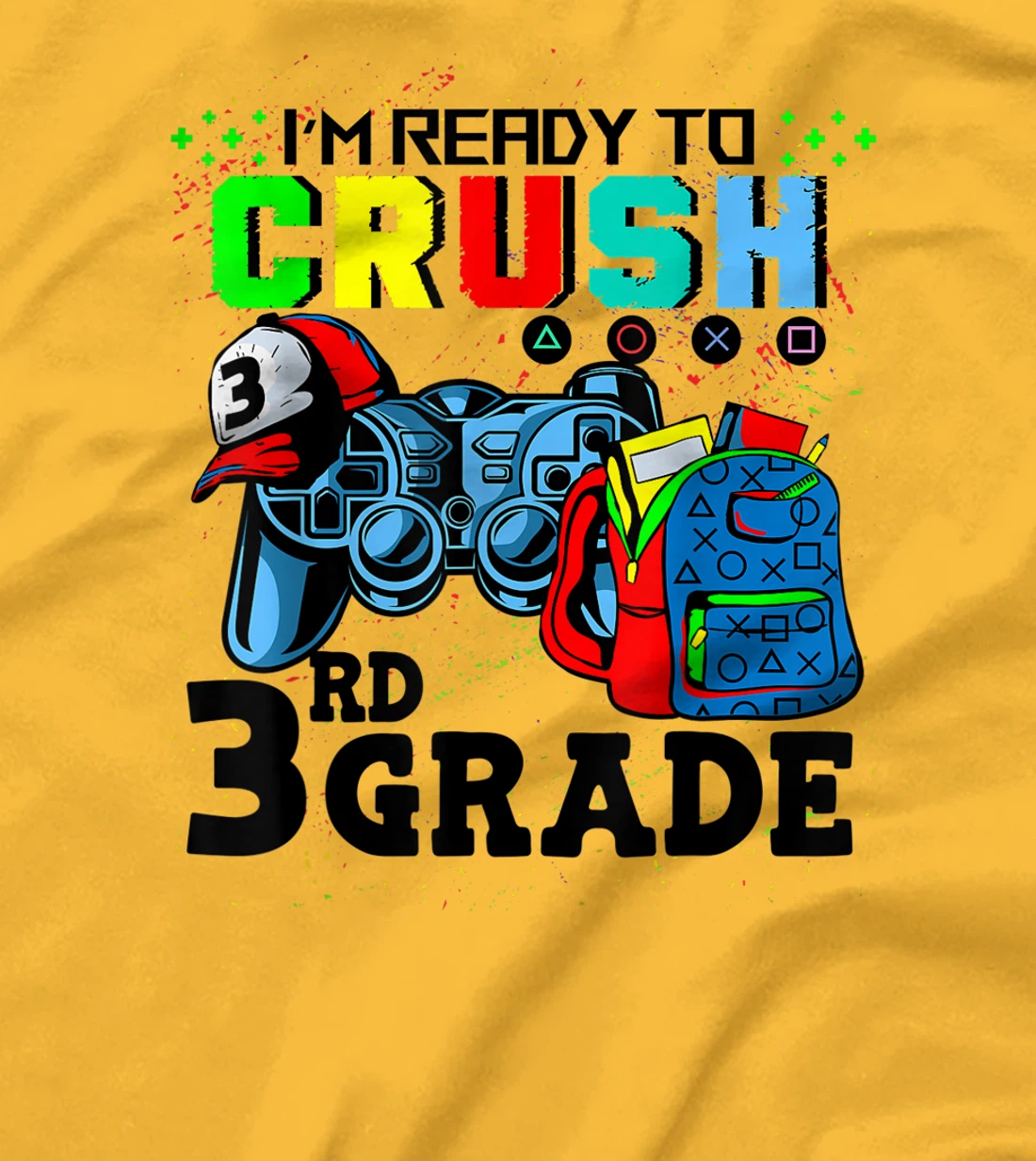 Womens I'm Ready To Crush 3rd Grade Team Back To School Video Game T-Shirt, Kid T-Shirt and Women T-Shirt