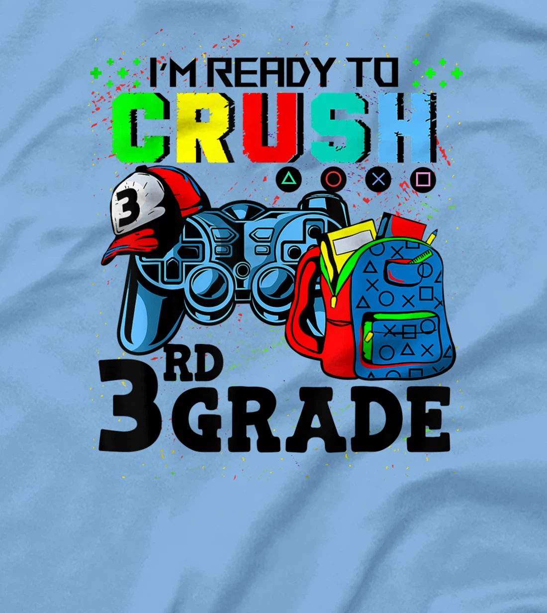 Womens I'm Ready To Crush 3rd Grade Team Back To School Video Game T-Shirt, Kid T-Shirt and Women T-Shirt