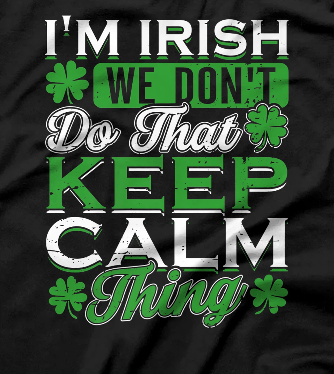 I'm Irish we don't do that Keep Calm Thing St Patrick's Day T-Shirt, Women T-Shirt