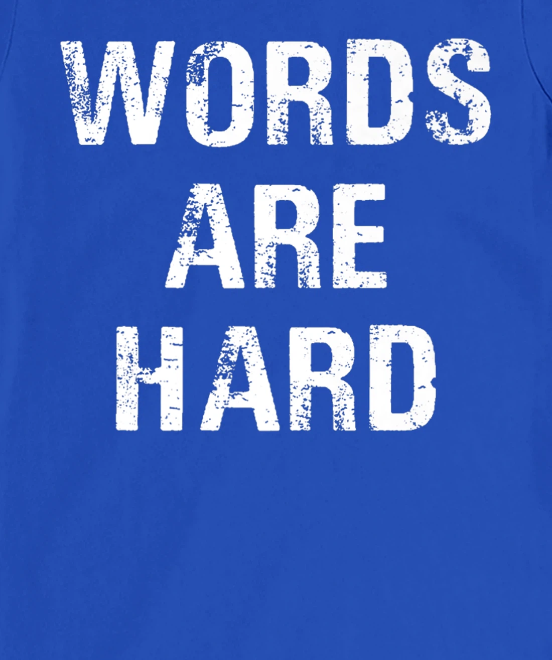 Funny Speech Therapist Quote Words Are Hard Speech Therapist T-Shirt, Women T-Shirt