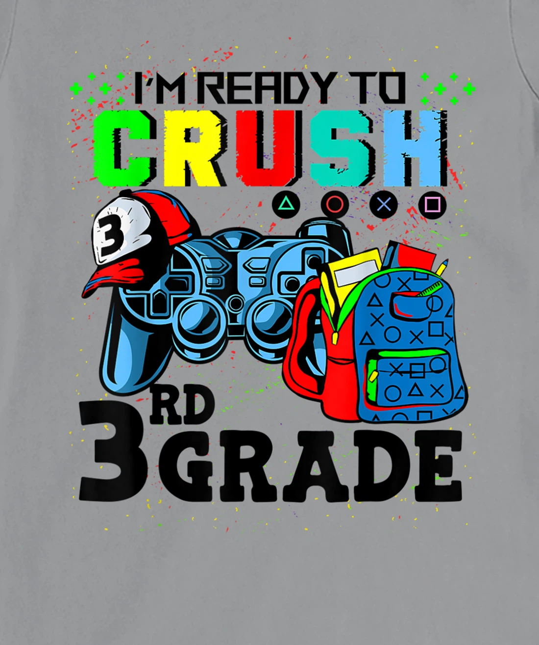 Womens I'm Ready To Crush 3rd Grade Team Back To School Video Game T-Shirt, Kid T-Shirt and Women T-Shirt