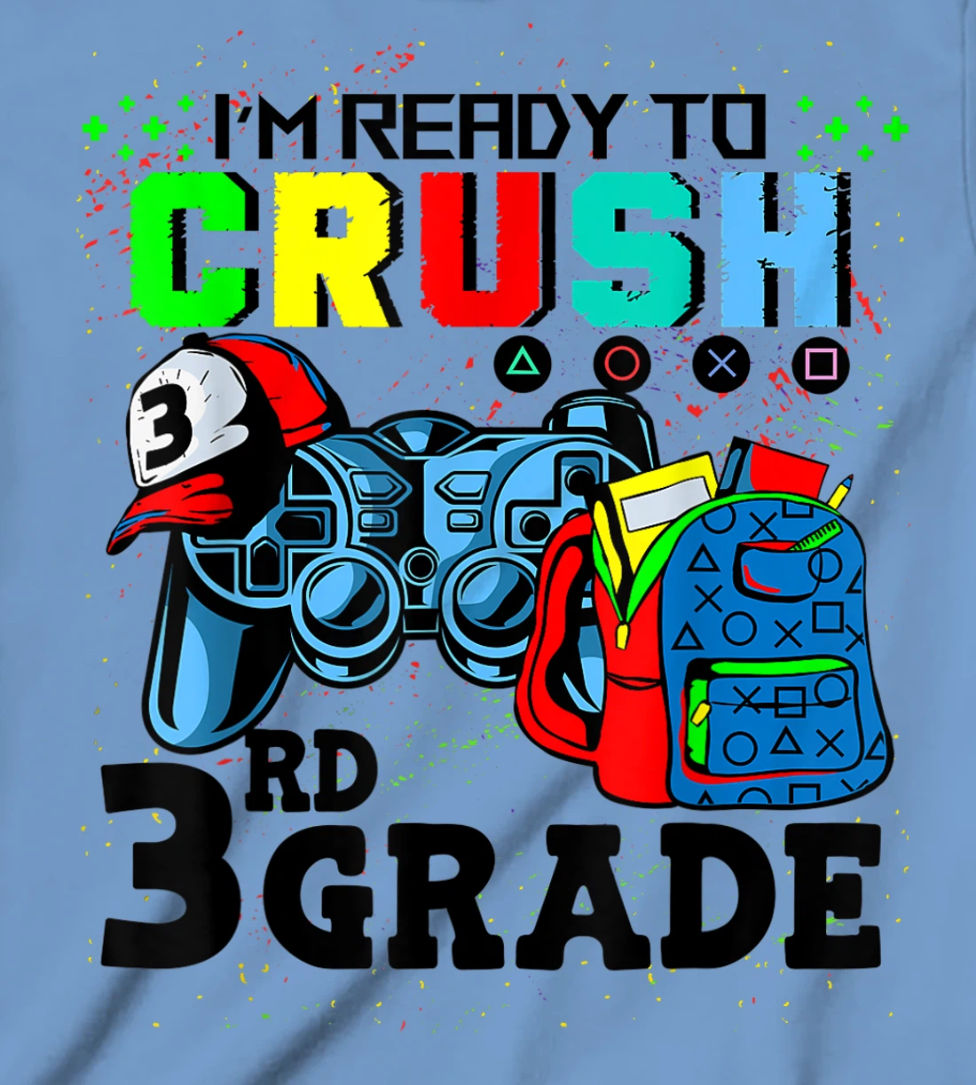 Womens I'm Ready To Crush 3rd Grade Team Back To School Video Game T-Shirt, Kid T-Shirt and Women T-Shirt