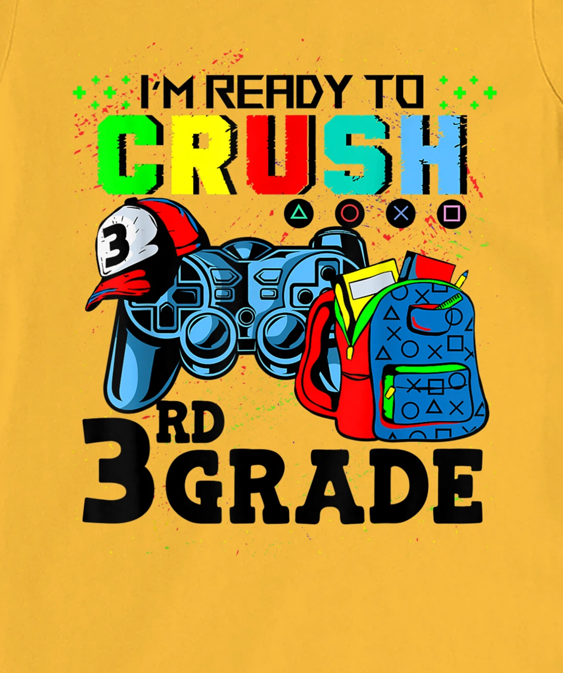 Womens I'm Ready To Crush 3rd Grade Team Back To School Video Game T-Shirt, Kid T-Shirt and Women T-Shirt