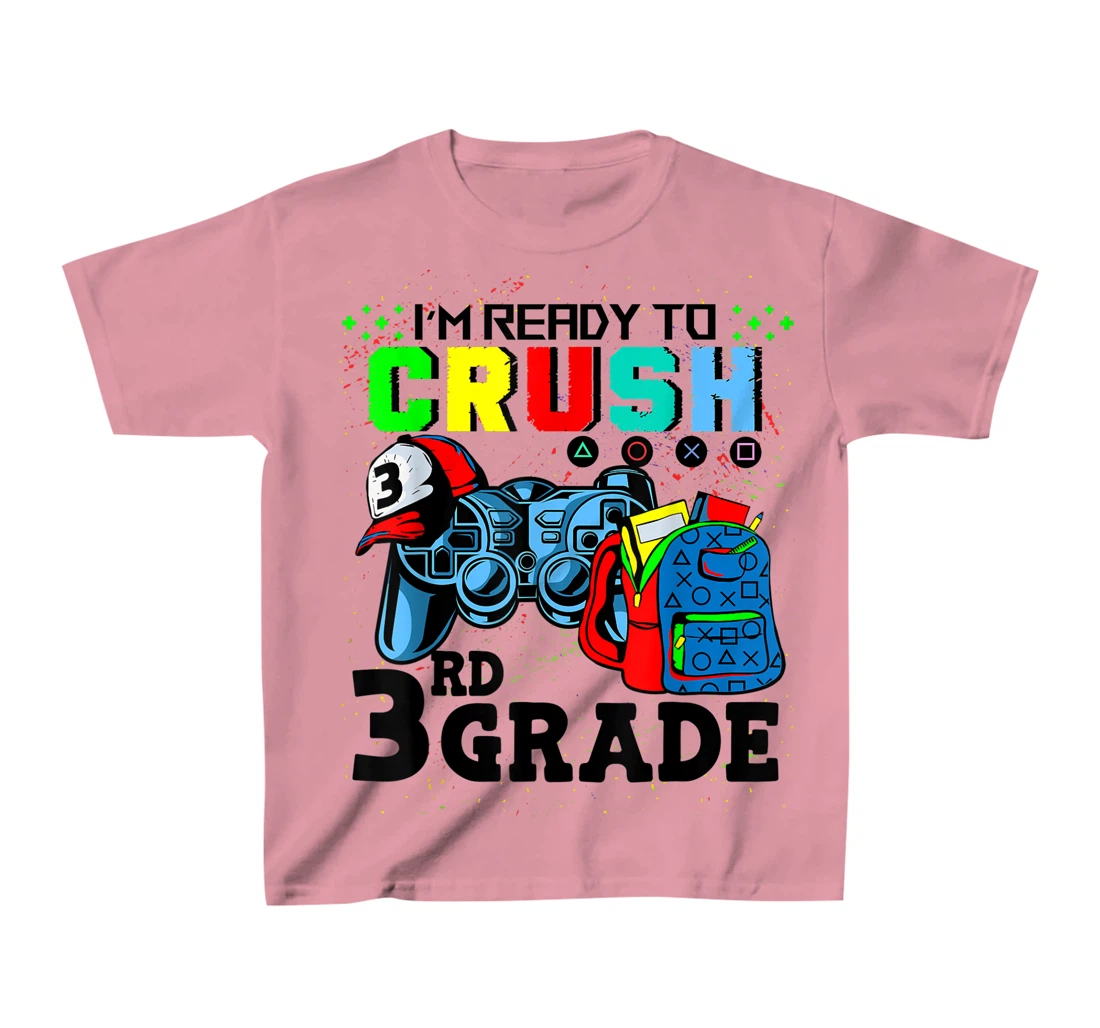 Womens I'm Ready To Crush 3rd Grade Team Back To School Video Game T-Shirt, Kid T-Shirt and Women T-Shirt