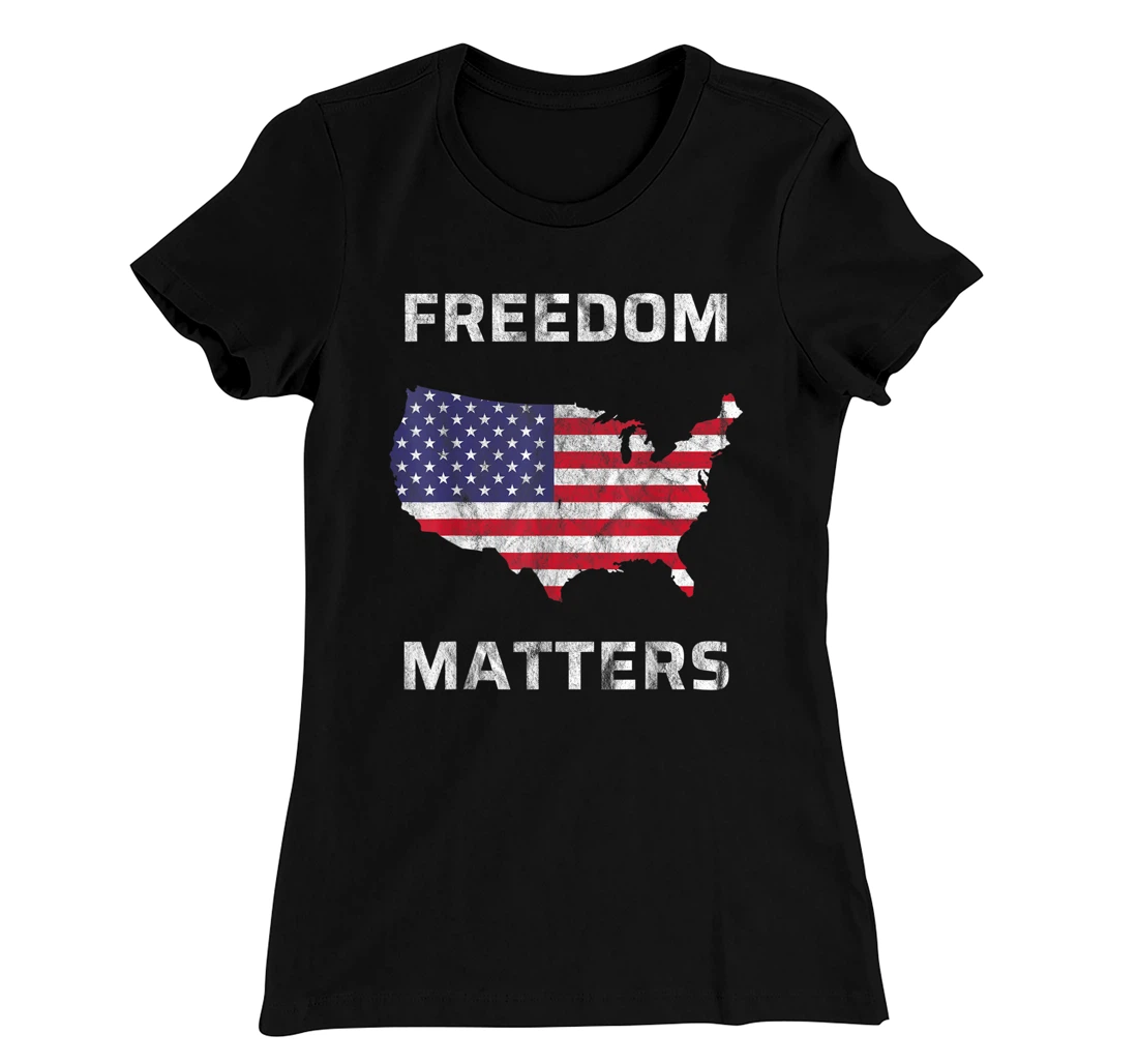Freedom Matters America T-Shirt, Kid T-Shirt and Women T-Shirt