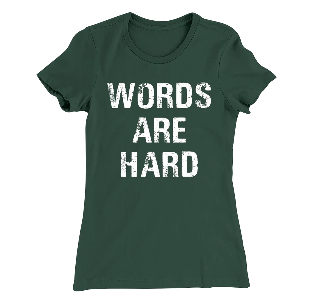 Funny Speech Therapist Quote Words Are Hard Speech Therapist T-Shirt, Women T-Shirt