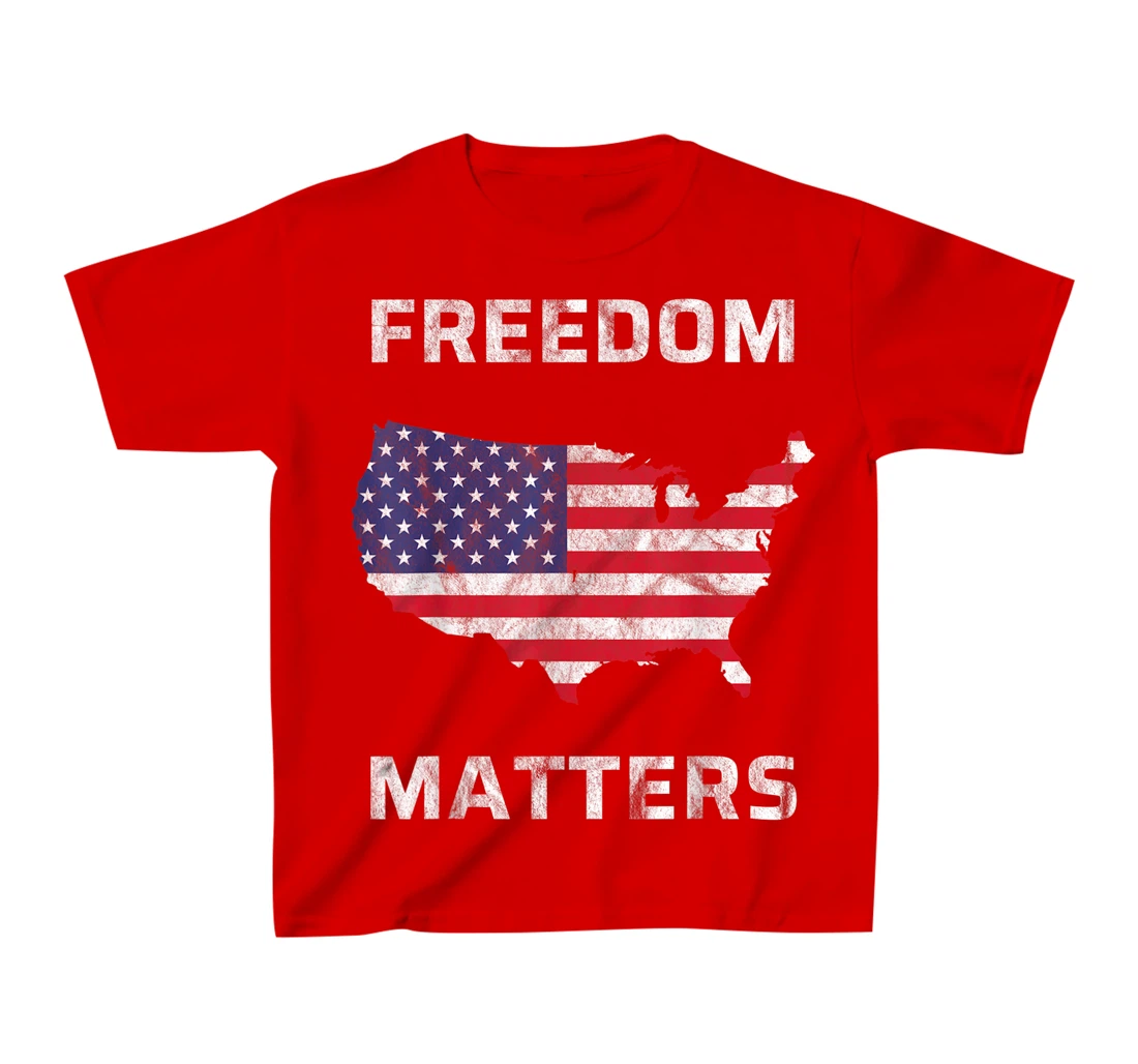 Freedom Matters America T-Shirt, Kid T-Shirt and Women T-Shirt