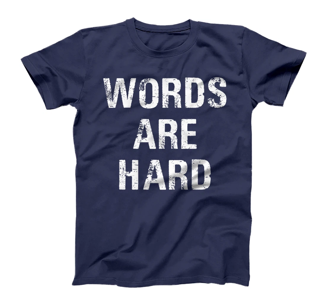 Funny Speech Therapist Quote Words Are Hard Speech Therapist T-Shirt, Women T-Shirt