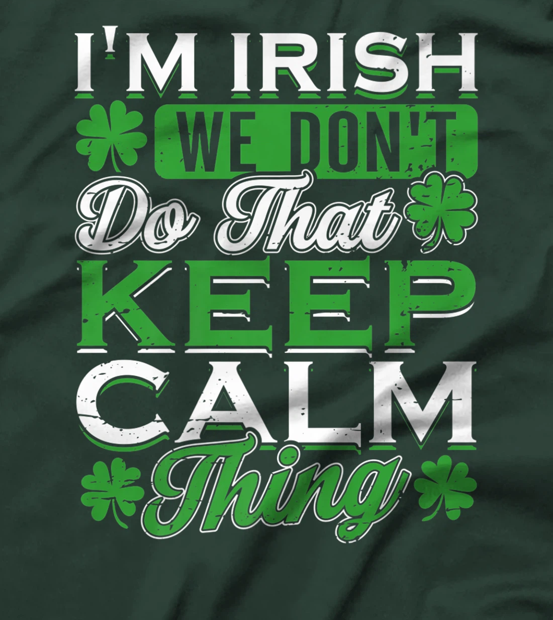 I'm Irish we don't do that Keep Calm Thing St Patrick's Day T-Shirt, Women T-Shirt