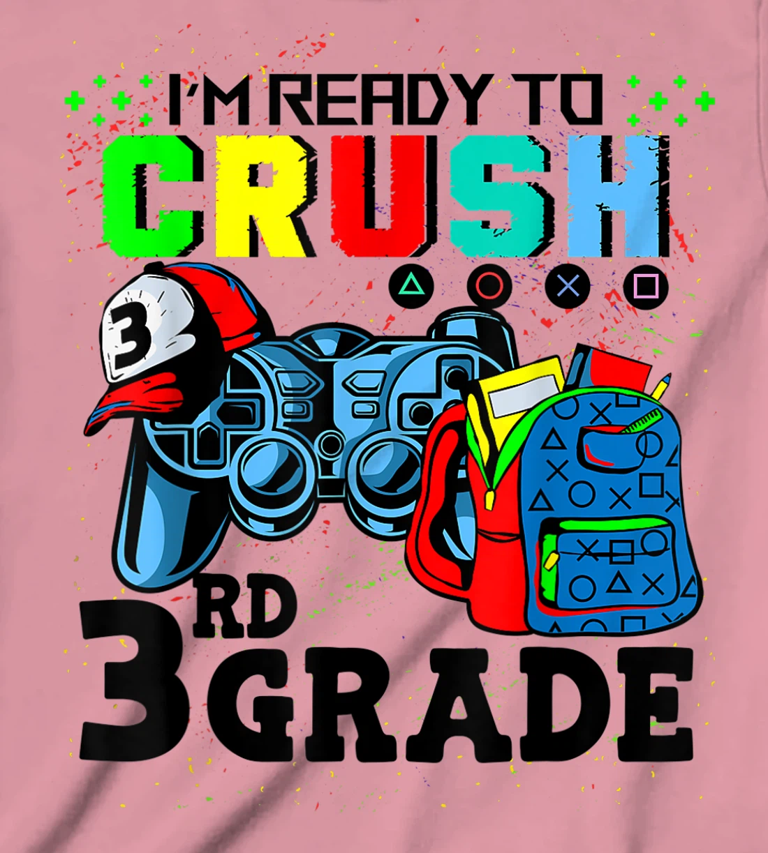 Womens I'm Ready To Crush 3rd Grade Team Back To School Video Game T-Shirt, Kid T-Shirt and Women T-Shirt