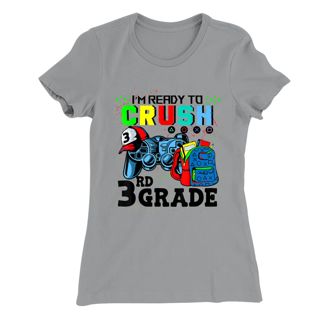 Womens I'm Ready To Crush 3rd Grade Team Back To School Video Game T-Shirt, Kid T-Shirt and Women T-Shirt