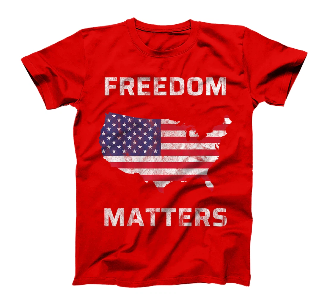 Freedom Matters America T-Shirt, Kid T-Shirt and Women T-Shirt