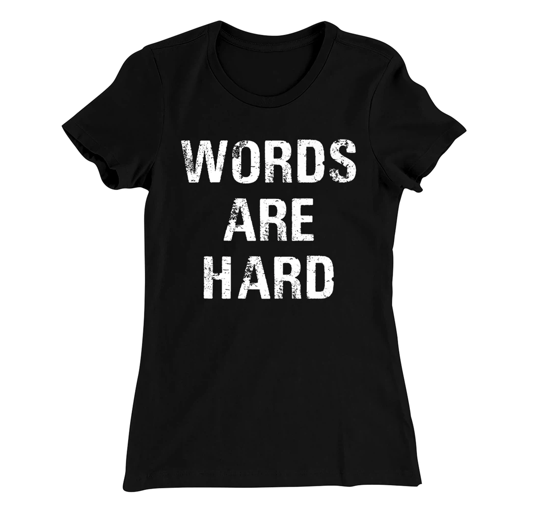 Funny Speech Therapist Quote Words Are Hard Speech Therapist T-Shirt, Women T-Shirt