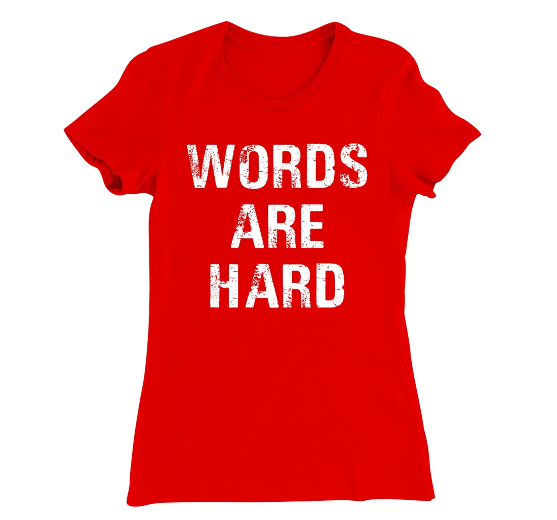 Funny Speech Therapist Quote Words Are Hard Speech Therapist T-Shirt, Women T-Shirt
