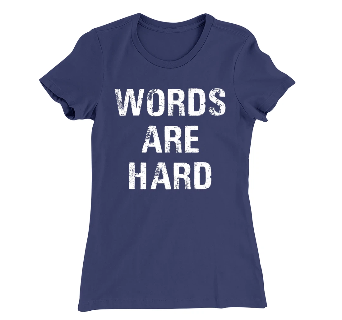 Funny Speech Therapist Quote Words Are Hard Speech Therapist T-Shirt, Women T-Shirt