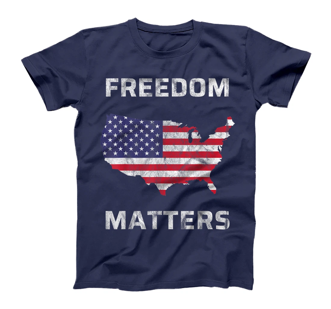 Freedom Matters America T-Shirt, Kid T-Shirt and Women T-Shirt