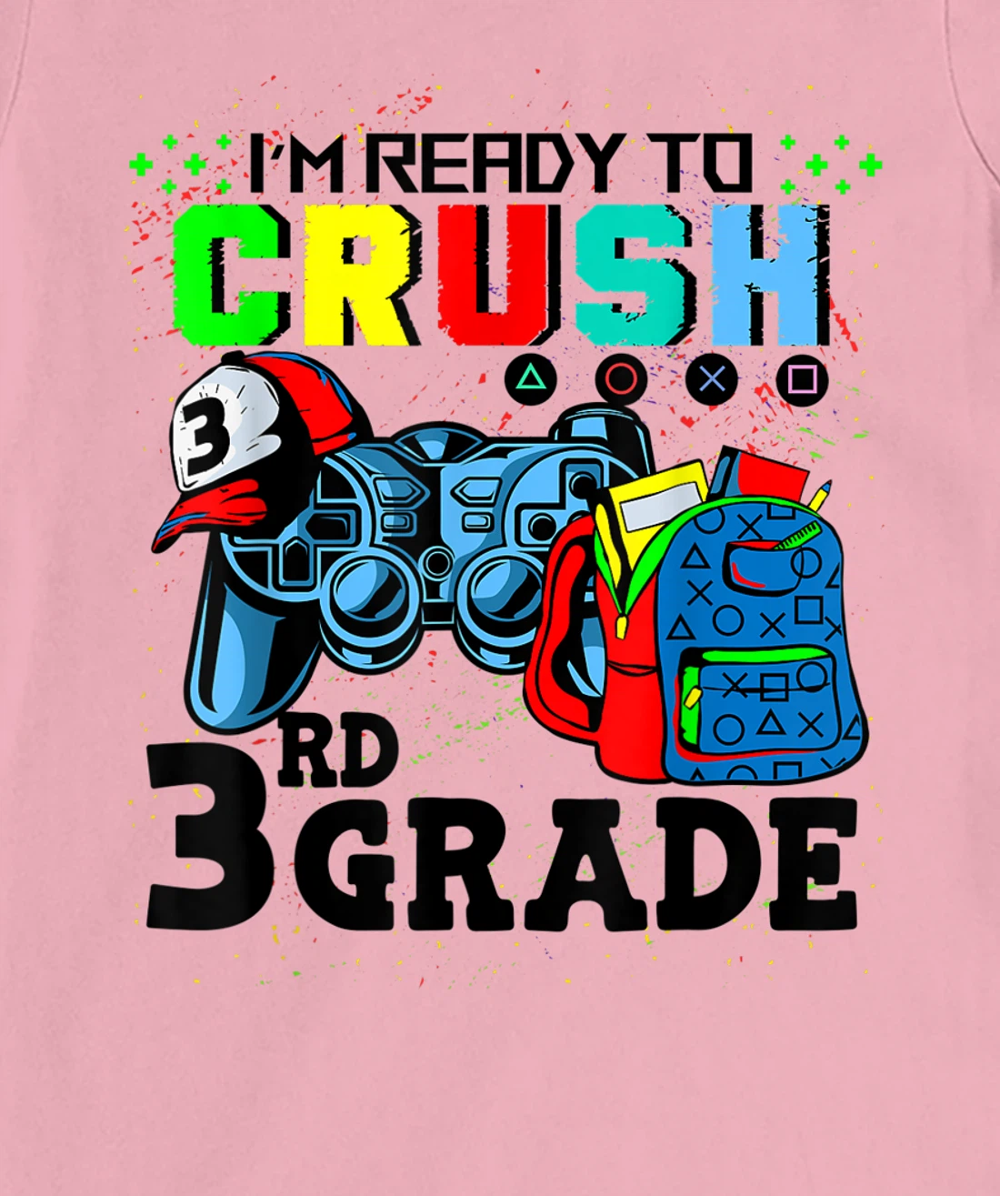 Womens I'm Ready To Crush 3rd Grade Team Back To School Video Game T-Shirt, Kid T-Shirt and Women T-Shirt