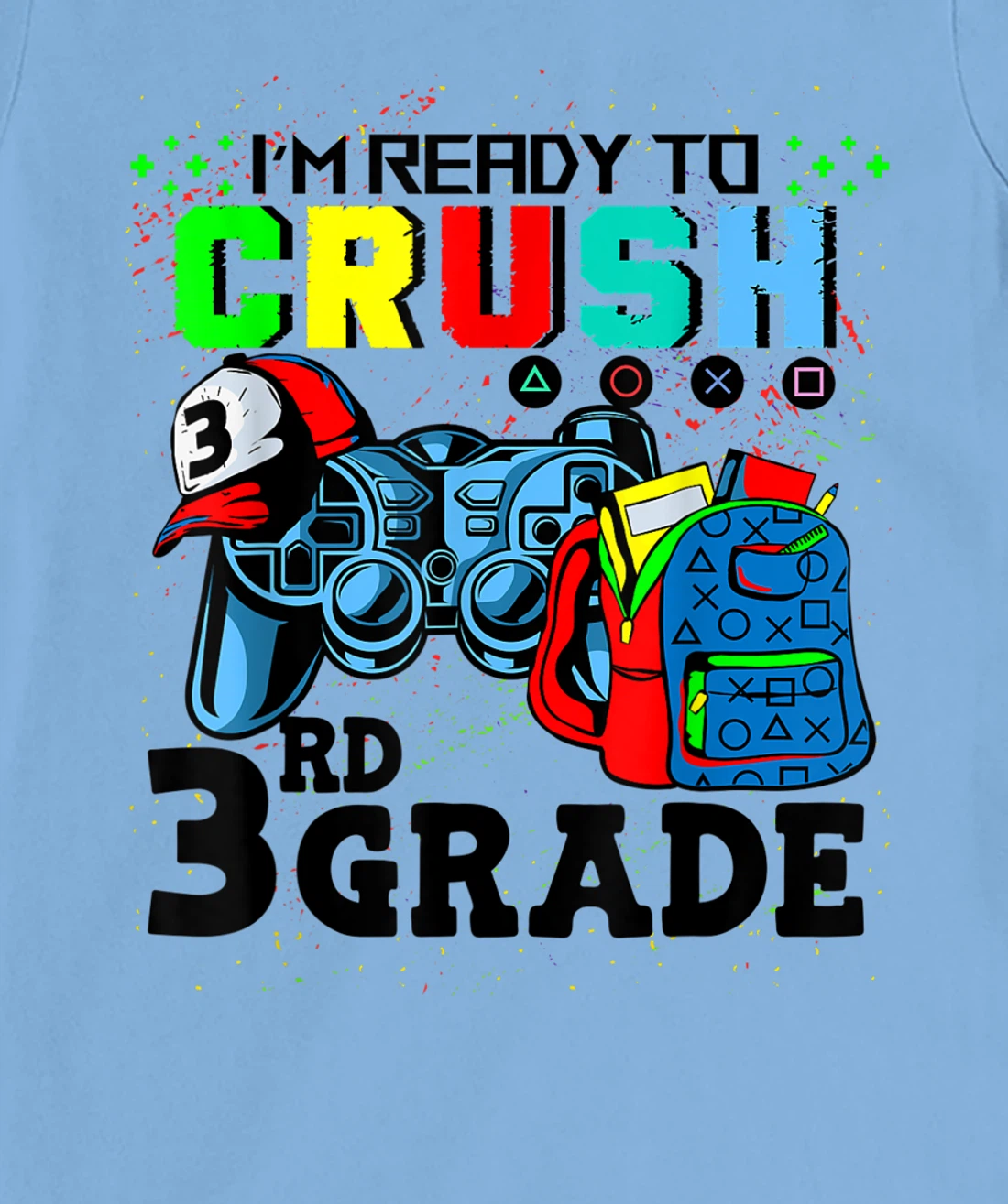 Womens I'm Ready To Crush 3rd Grade Team Back To School Video Game T-Shirt, Kid T-Shirt and Women T-Shirt