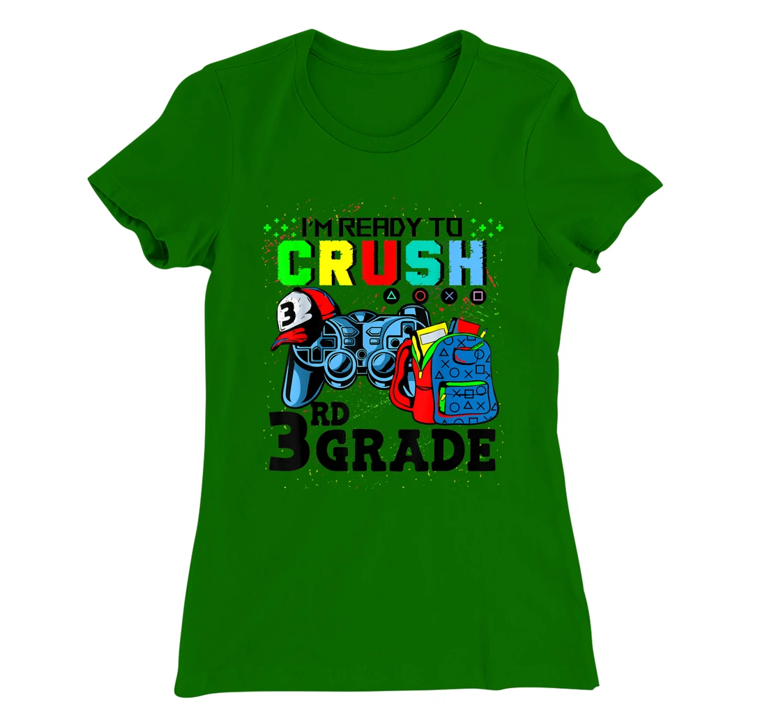 Womens I'm Ready To Crush 3rd Grade Team Back To School Video Game T-Shirt, Kid T-Shirt and Women T-Shirt