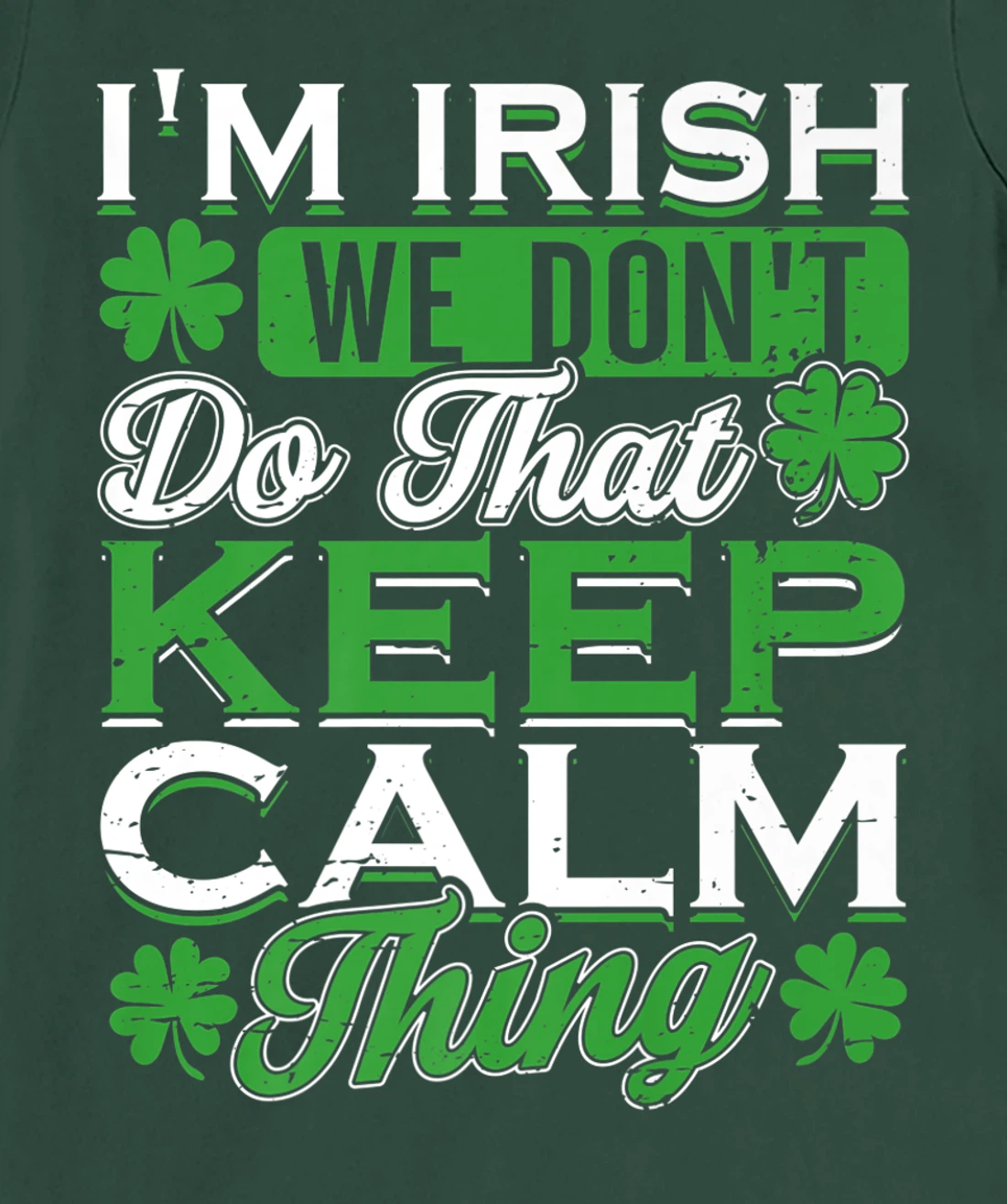 I'm Irish we don't do that Keep Calm Thing St Patrick's Day T-Shirt, Women T-Shirt