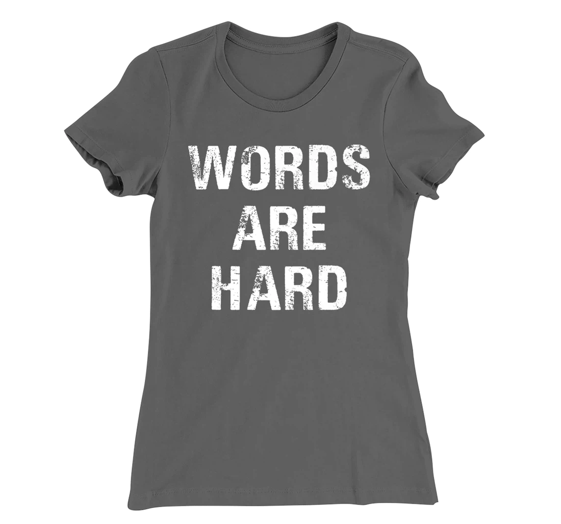 Funny Speech Therapist Quote Words Are Hard Speech Therapist T-Shirt, Women T-Shirt