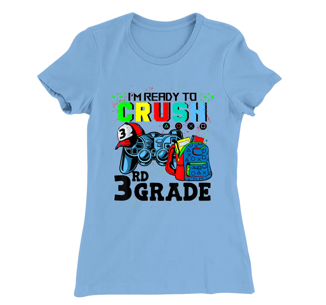 Womens I'm Ready To Crush 3rd Grade Team Back To School Video Game T-Shirt, Kid T-Shirt and Women T-Shirt