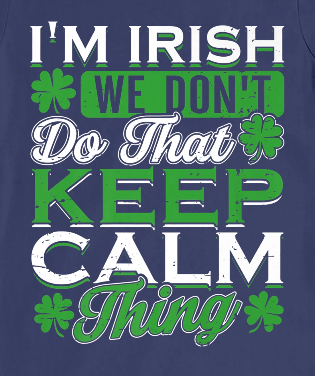 I'm Irish we don't do that Keep Calm Thing St Patrick's Day T-Shirt, Women T-Shirt