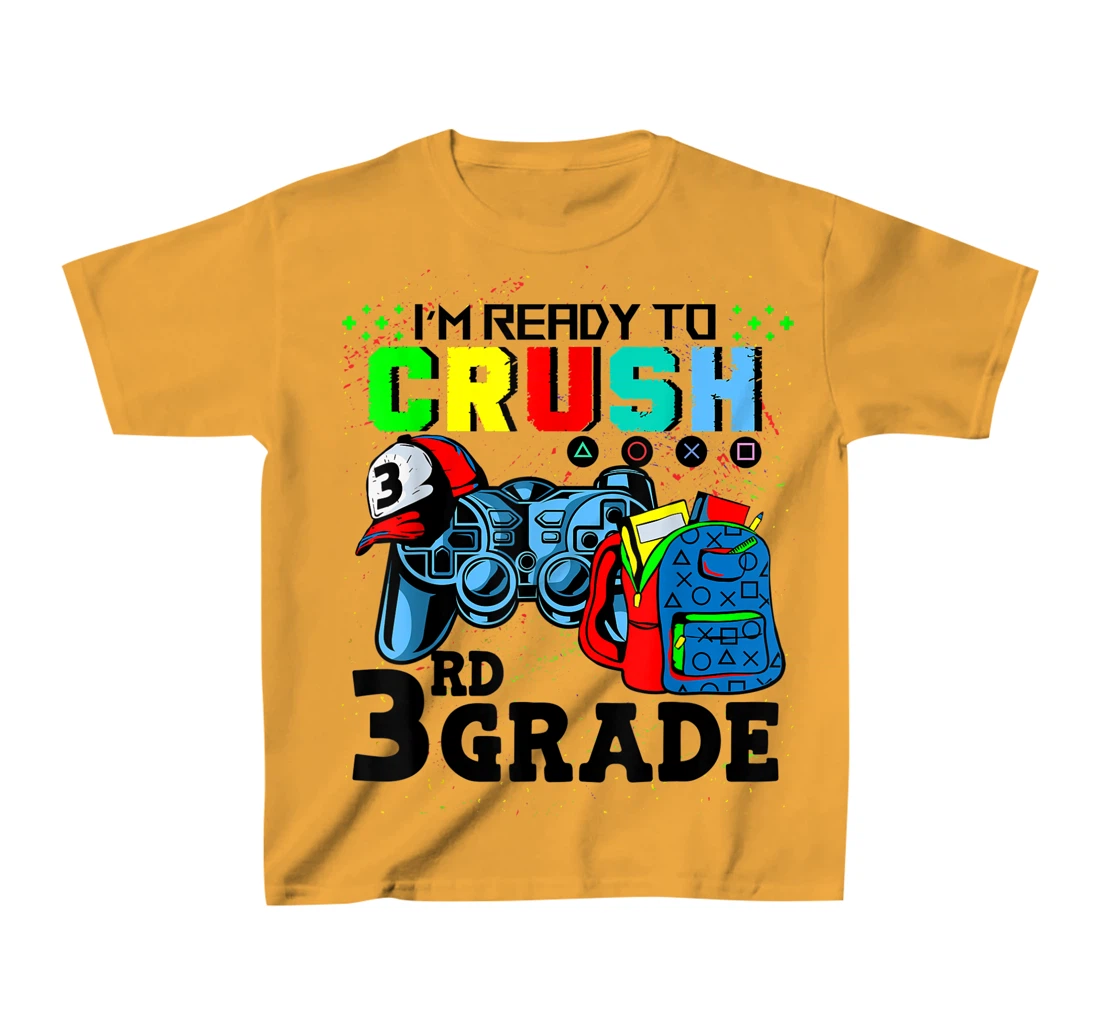 Womens I'm Ready To Crush 3rd Grade Team Back To School Video Game T-Shirt, Kid T-Shirt and Women T-Shirt