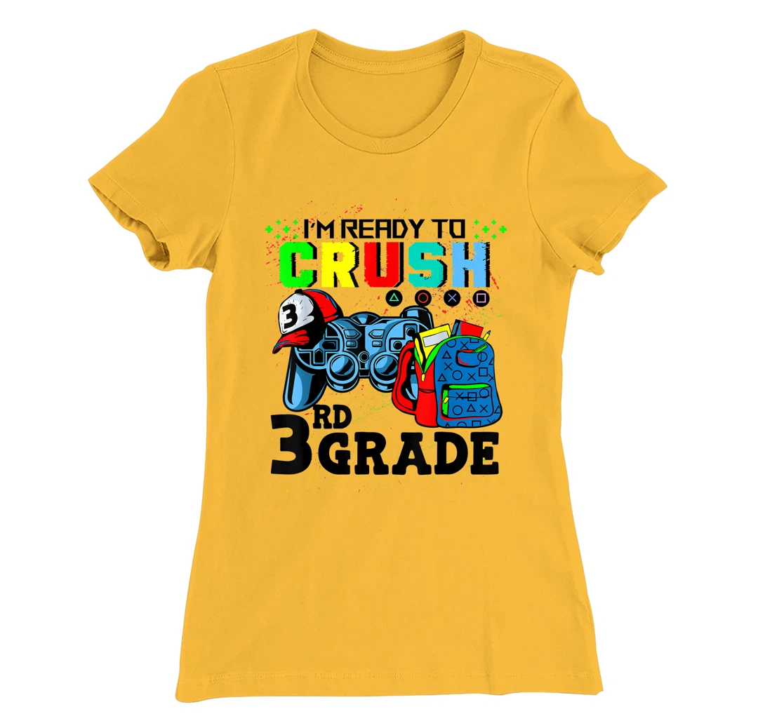 Womens I'm Ready To Crush 3rd Grade Team Back To School Video Game T-Shirt, Kid T-Shirt and Women T-Shirt