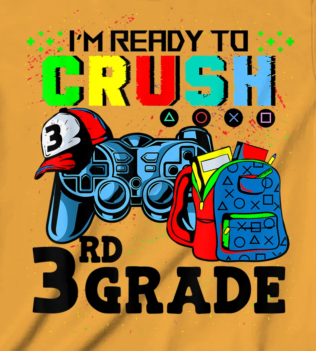 Womens I'm Ready To Crush 3rd Grade Team Back To School Video Game T-Shirt, Kid T-Shirt and Women T-Shirt
