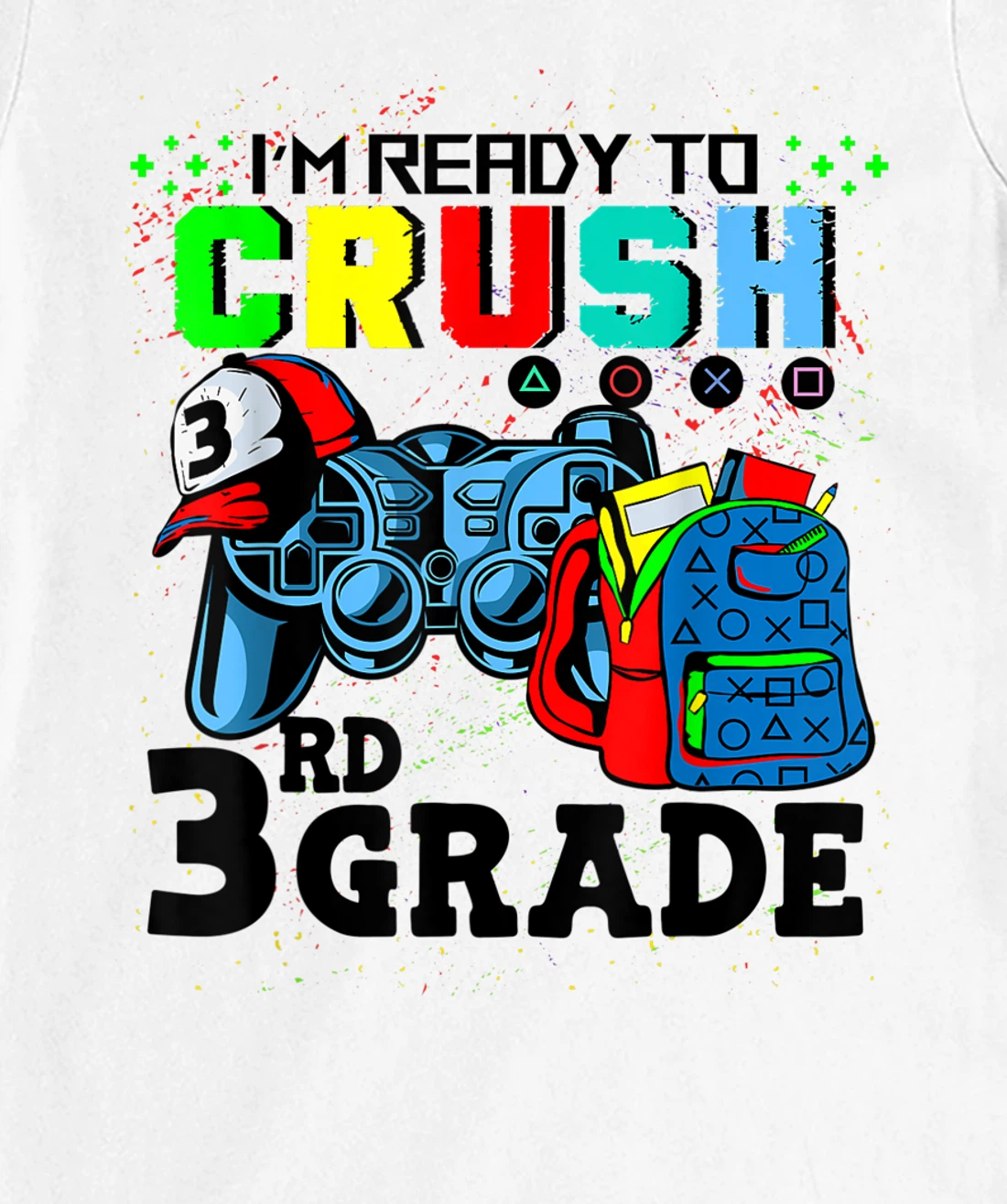 Womens I'm Ready To Crush 3rd Grade Team Back To School Video Game T-Shirt, Kid T-Shirt and Women T-Shirt