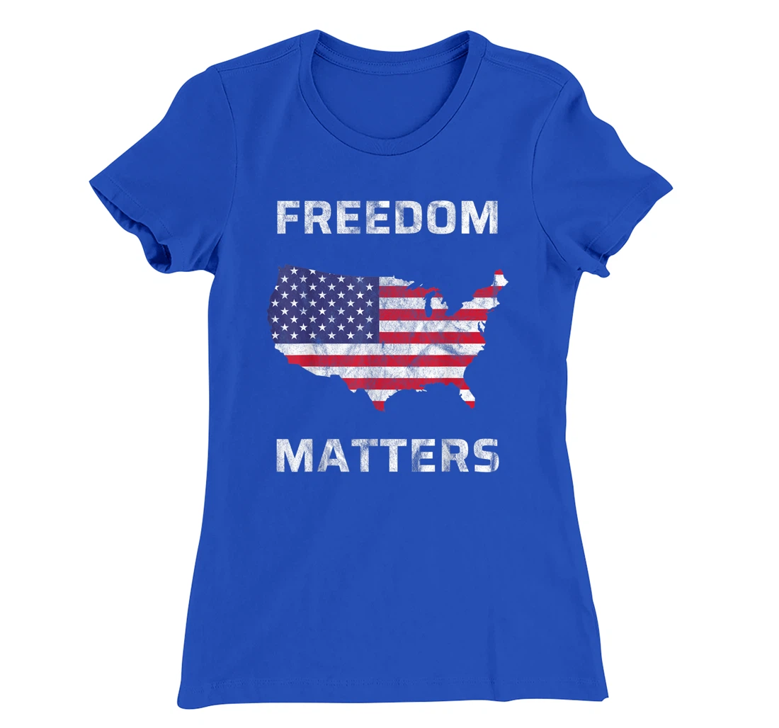 Freedom Matters America T-Shirt, Kid T-Shirt and Women T-Shirt
