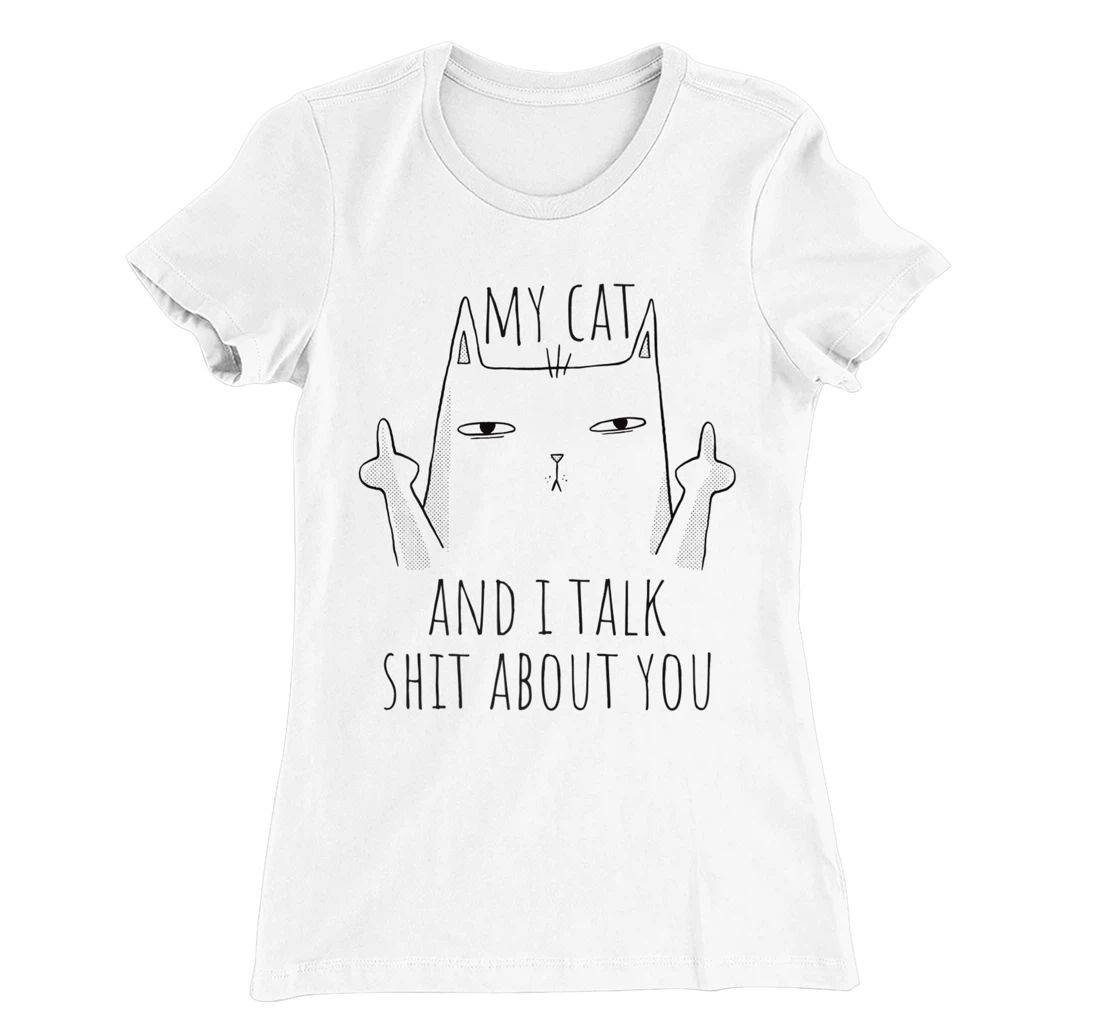 Womens My Cat And I Talk About You. Sarcastic cat fun middle finger T-Shirt, Women T-Shirt
