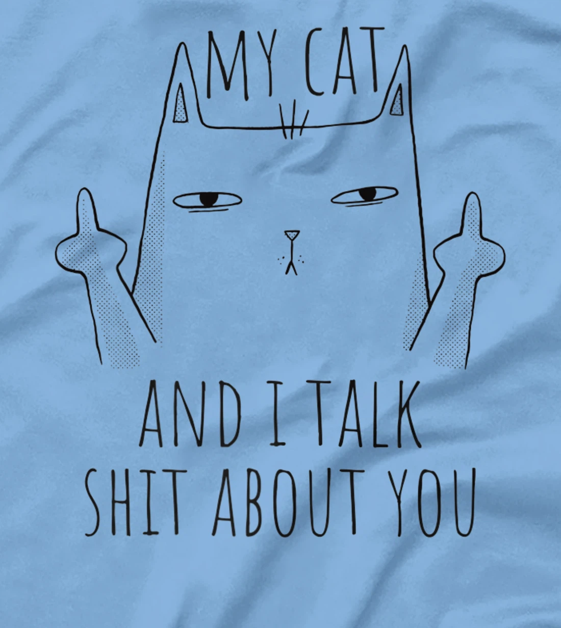 Womens My Cat And I Talk About You. Sarcastic cat fun middle finger T-Shirt, Women T-Shirt